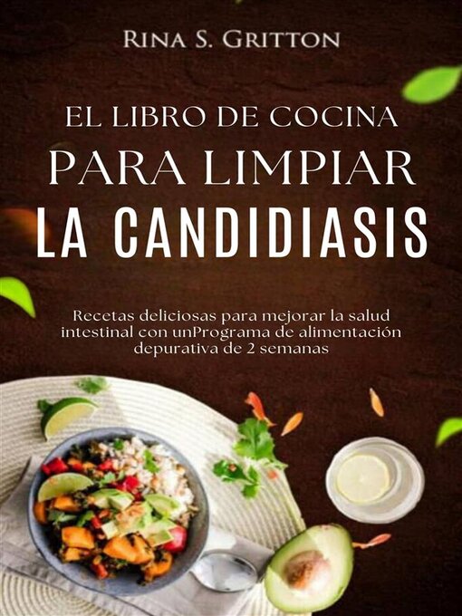 Title details for El libro de cocina para limpiar la candidiasis by Rina S. Gritton - Available